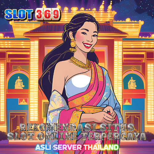 SLOT369: Rekomendasi Situs Slot Online Terpercaya Asli Server Thailand